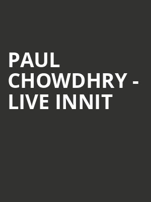 Paul Chowdhry - Live Innit at Eventim Hammersmith Apollo